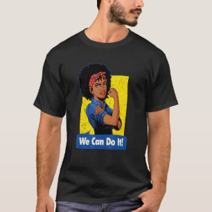 Rosie The Riveter Black Strong Women We Can Do It  T-Shirt