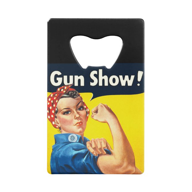 Rosie The Riveter: Gun Show! Credit Card Bottle Opener (Front)