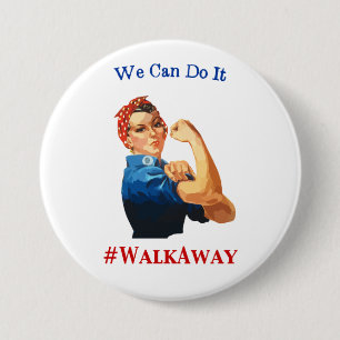 Rosie The Riveter Says We Can Do It #WalkAway 3 Inch Round Button