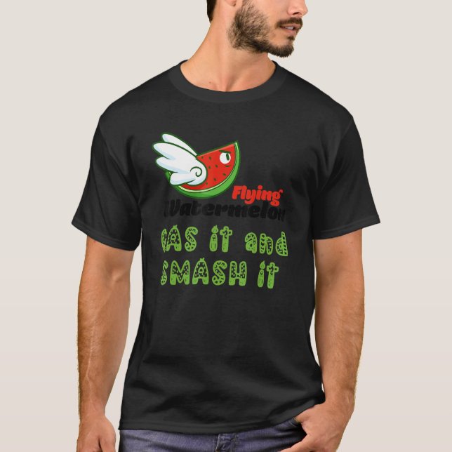 ROSS FLYING WATERMELON GAS IT AND SMASH IT T-Shirt (Front)