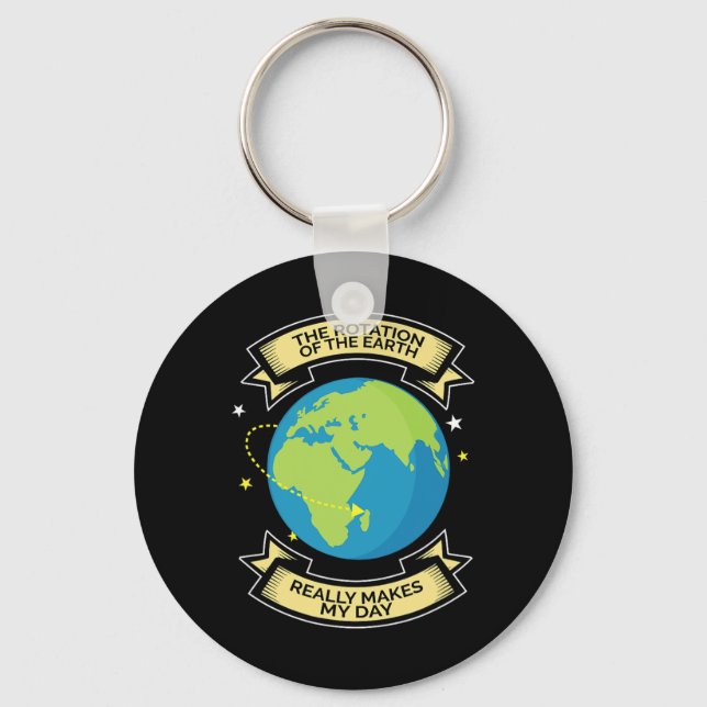 Rotation Of Earth Makes My Day Science Tee  Keychain (Front)