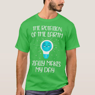 Rotation of the Earth Day 2021  Funny Earth Day Ap T-Shirt