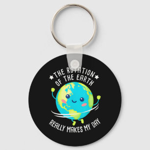 Rotation Of The Earth Makes My Day Funny Science W Keychain