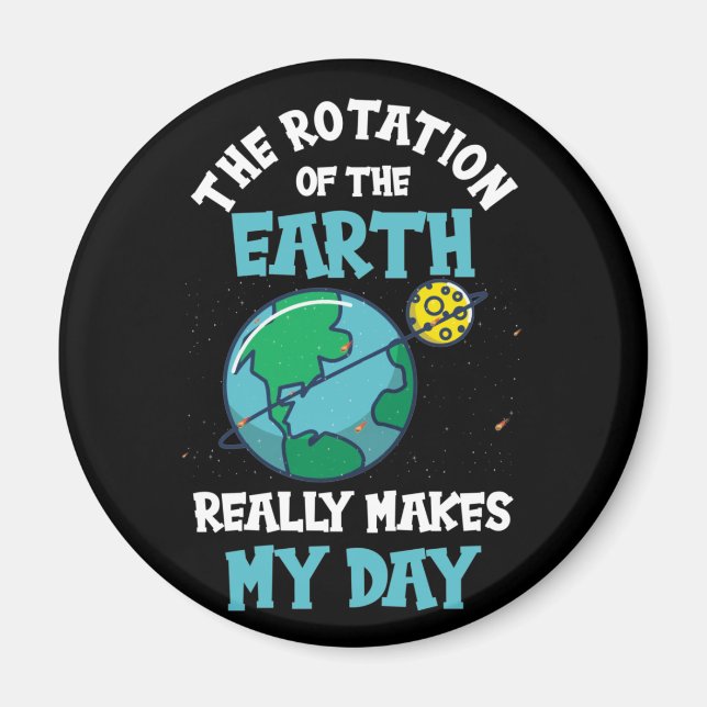 Rotation of the Earth Makes My Day Science Magnet (Front)