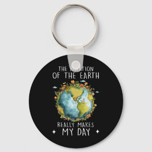 Rotation Of The Earth Makes My Day Science Teacher Keychain