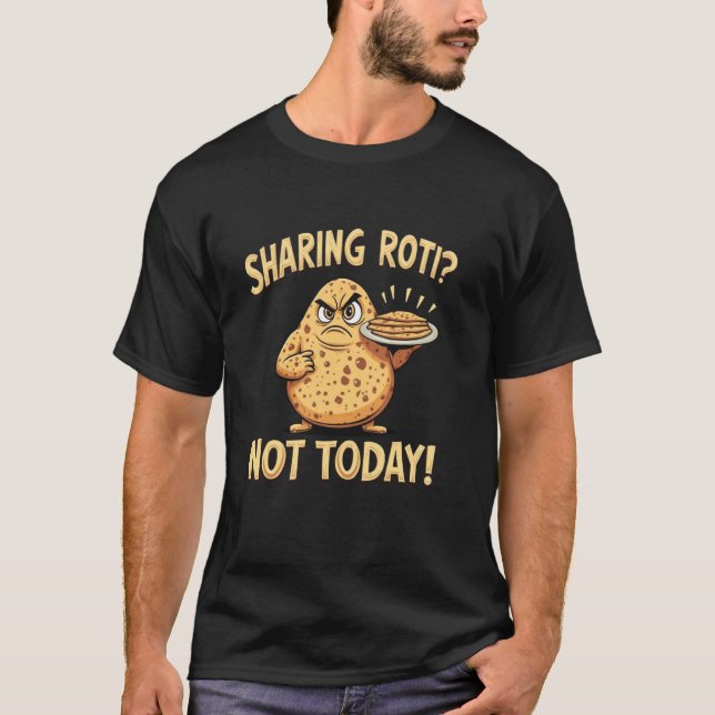 Roti Sharing roti Not today T-Shirt (Front)