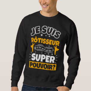 Rotisserie Which Is Your Super Power Sweatshirt