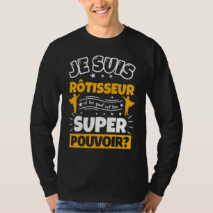 Rotisserie  Which Is Your Super Power T-Shirt