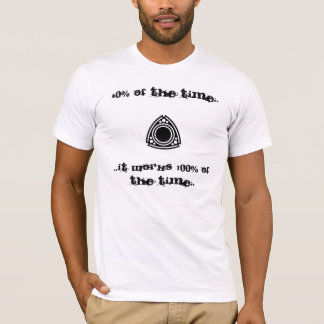 Rotor, 60% of the time.., ..it works 100% of th... T-Shirt