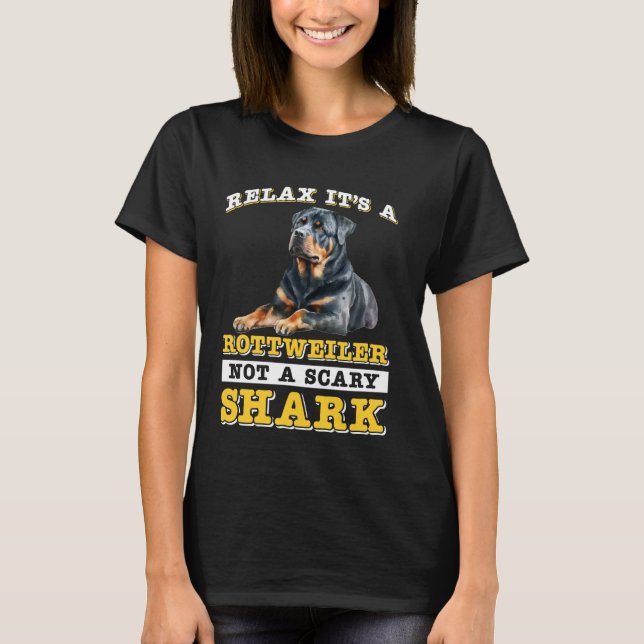 Rottie RELAX IT'S A ROTTWEILER NOT A SCARY SHARK F T-Shirt (Front)