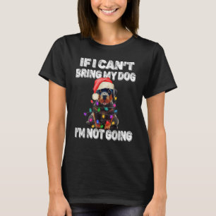 Rottweiler Dog If I Can't Bring My Dog I'm Not Goi T-Shirt