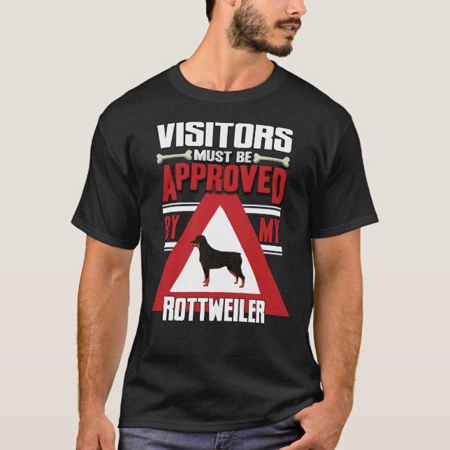 Rottweiler Owner  Visitors Must Be Approved By My  T-Shirt (Front)