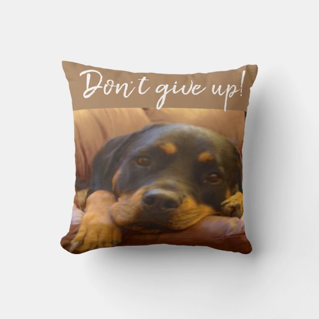 Rottweiler Puppy Don’t Give Up Throw Pillow (Front)