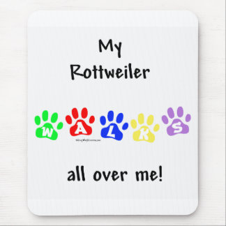 Rottweiler Walks All Over Me Mouse Pad