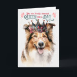 Rough Collie Queen for a Day Funny Birthday Card<br><div class="desc">This adorable Collie dog wants to wish the dog lover a treat filled birthday,  one fit for a queen and looks cute in a girlie crown and glasses.</div>