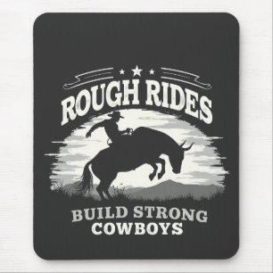 Rough Rides Build Strong Cowboys Western Mouse Pad
