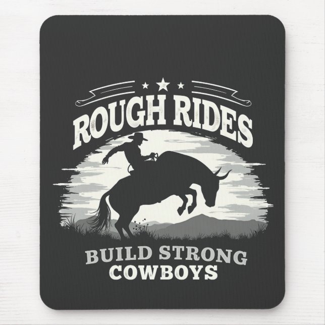 Rough Rides Build Strong Cowboys Western Mouse Pad (Front)