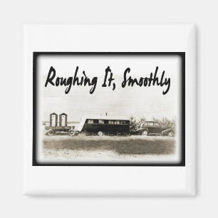 Roughing It Smoothly in Vintage Trailer Magnet