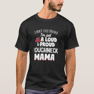 Roughneck Mom Design Loud and Proud Mama T-Shirt
