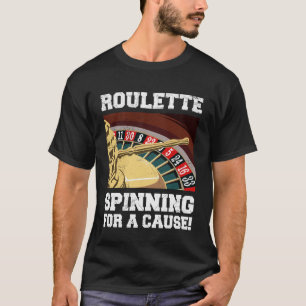 ROULETTE SPINNING FOR A CAUSE! Funny Roulette Play T-Shirt