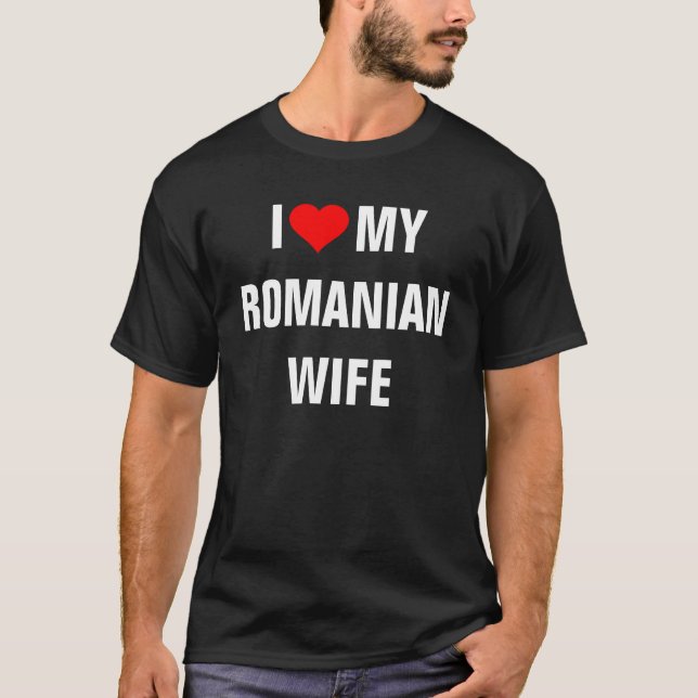 ROUMANIE : T-shirt I Love My Romania Wife (Devant)