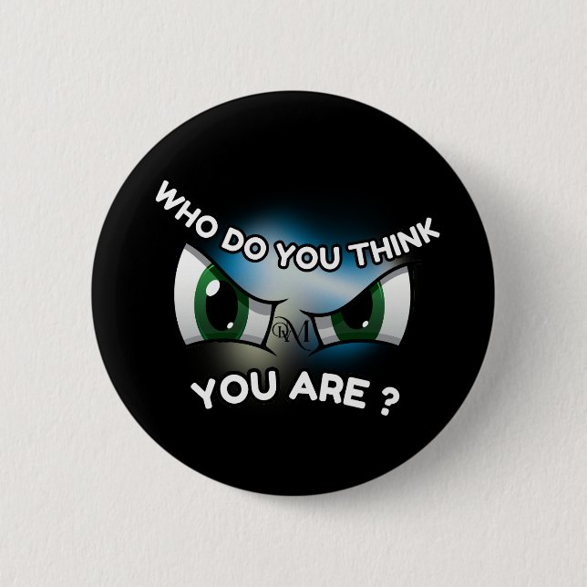 Round Button : Who Do You Think (black) (Front)