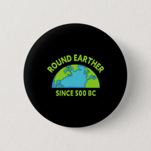 Round Earther Science Believer Earth Is Round Eart 2 Inch Round Button
