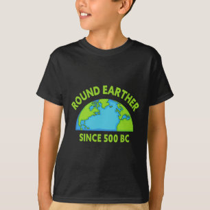 Round Earther Science Believer Earth Is Round Eart T-Shirt