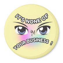 Round Magnet : None of Yours (yellow)