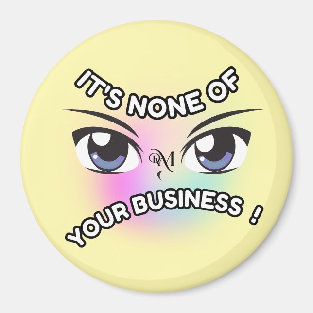 Round Magnet : None of Yours (yellow) (Front)