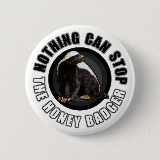 Round Nothing Can STOP the Honey Badger Design 2 Inch Round Button
