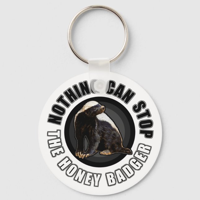 Round Nothing Can STOP the Honey Badger Design Keychain (Front)