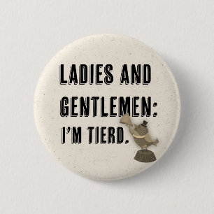 round pin\button- I'm tierd 2 Inch Round Button