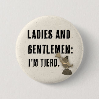 round pin\button- I'm tierd 2 Inch Round Button