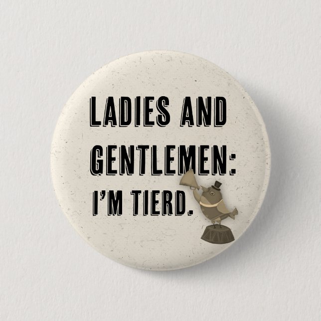 round pin\button- I'm tierd 2 Inch Round Button (Front)