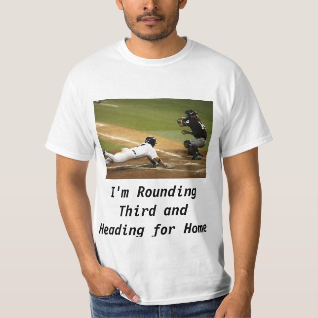 Rounding for third and Heading Home T-Shirt (Front)