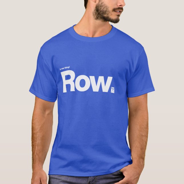 Row – A row thing T-Shirt (Front)