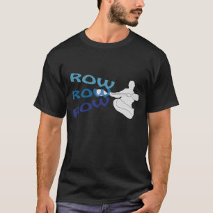 Row, Row, Row T-Shirt