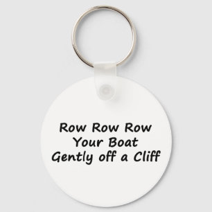 Row Row Row Your Boat Gently Off a Cliff Keychain