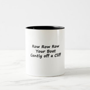 Row Row Row Your Boat Gently Off a Cliff Two-Tone Coffee Mug