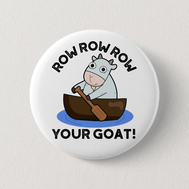 Row Row Row Your Goat Funny Animal Pun  2 Inch Round Button (Front)