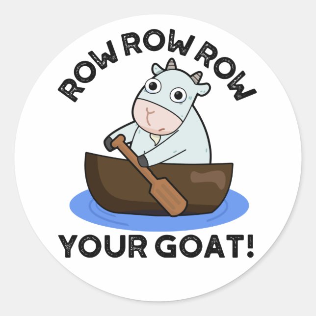 Row Row Row Your Goat Funny Animal Pun  Classic Round Sticker (Front)