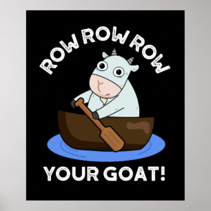 Row Row Row Your Goat Funny Animal Pun Dark BG Poster