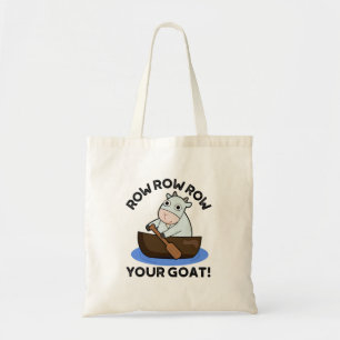 Row Row Row Your Goat Funny Animal Pun Tote Bag