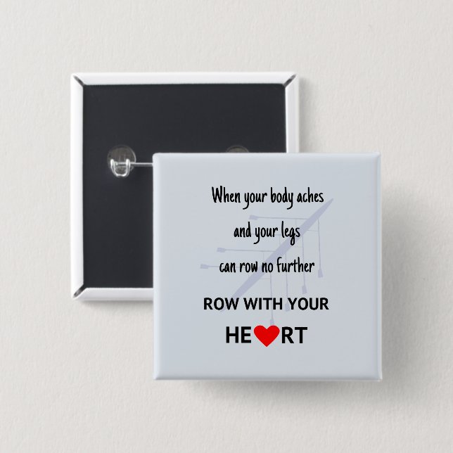 Row with your heart motivation 2 inch square button (Front & Back)