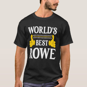 Rowe Surname Funny Team Family Last Name World's B T-Shirt