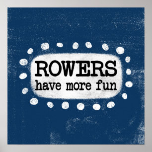 Rowers Have More Fun Poster Wall Art