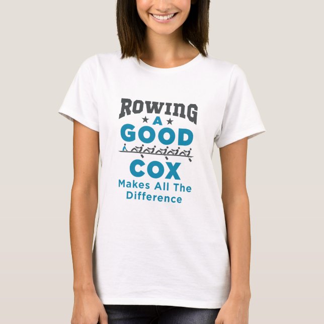 Rowing a Good Cox Makes All the Difference T-Shirt (Front)