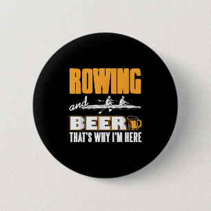 Rowing And Beer That's Why I'm Here Funny Crew  2 Inch Round Button