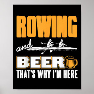 Rowing And Beer That's Why I'm Here Funny Crew  Poster